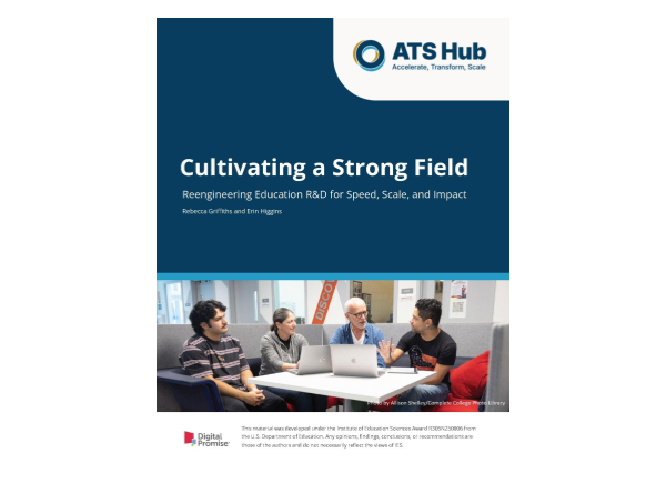 "Cultivating a Strong Field: Reengineering Education R&D for Speed, Scale, and Impact" by authors Rebecca Griffiths and Erin Higgins, and an image of four adults collaborating together with laptops.